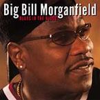 blues in the blood - Big Bill Morganfield