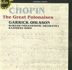 CHOPIN: THE GREAT POLONAISES * GARRICK OHLSSON / KAZIMIERZ KORD