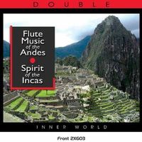 FLUTE MUSIC OF THE ANDES, SPIRIT OF THE INCAS (2 CD)