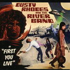 first you lived - Dusty Rhodes And The River Ban