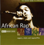 THE ROUGH GUIDE TO AFRICAN RAP, RAPPERS, REBELS AND RAGAMUFFINS * VA
