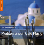 THE ROUGH GUIDE TO MEDITERRANEAN CAFE MUSIC