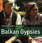 THE ROUGH GUIDE TO BALKAN GYPSIES