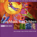 THE ROUGH GUIDE TO LATIN MUSIC FOR CHILDREN * VARIOS