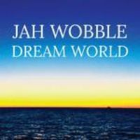 dream world - Jah Wobble