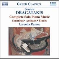 DRAGATAKIS: COMPLETE SOLO PIANO MUSIC, SONATINAS, ANTIQUES, ETUDES