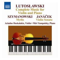 LUTOSLAWSKI: COMPLETE MUSIC FOR VIOLIN AND PIANO * ARIADNE DASKALAKI