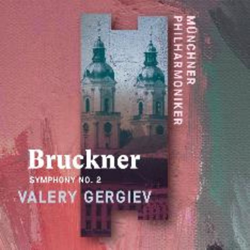BRUCKNER: SYMPHONY Nº 2 * VALERY GERGIEV