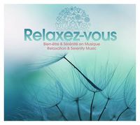 RELAXEZ-VOUS, BIEN-ENTRE AND SERENITE EN MUSIQUE (4 CD)