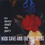 NO MORE SHALL WE PART COLLECTORS EDITION (2 CD) * NICK CAVE AND THE B