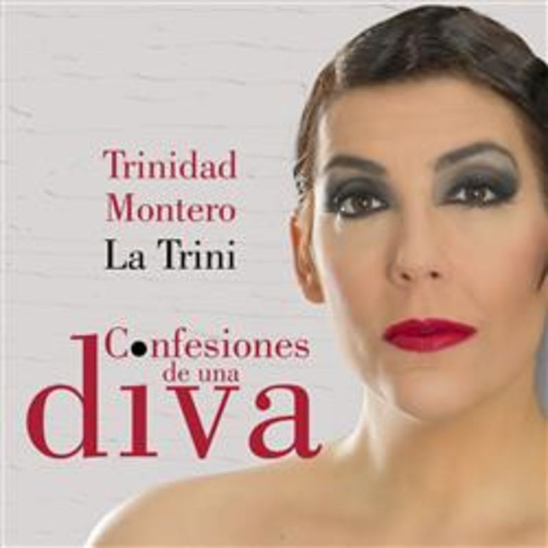 confesiones de una diva - La Trini Trinidad Montero / Trinidad Montero / La Trini