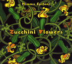 ZUCCHINI FLOWERS (DIGIPACK)