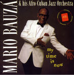 my time is now & his afro-cuban jazz orchestra - Mario Bauza