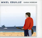garai hobeak - Mikel Eguiluz