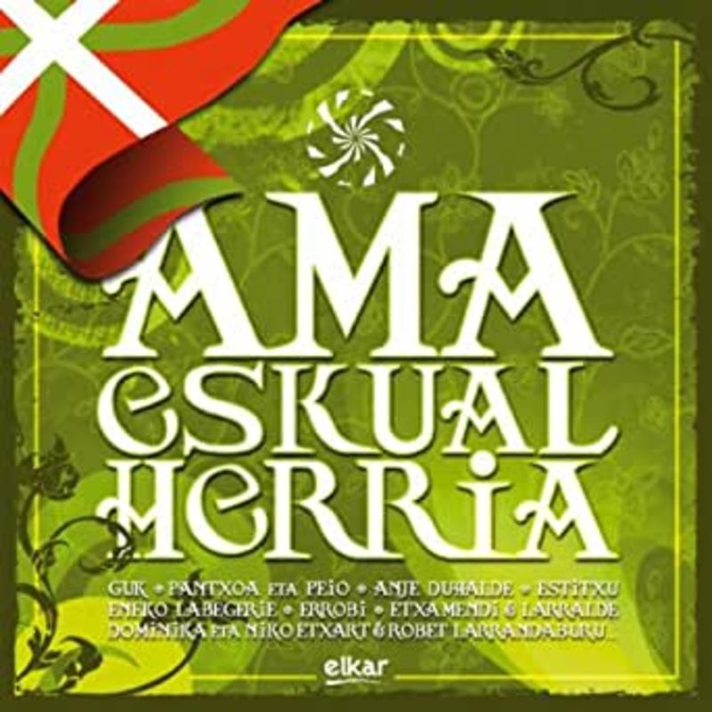 AMA ESKUAL HERRIA * LE CHANT BASQUE AUTHENTIQUE (CD)