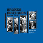 the life we deserve - Broken Brothers Brass Band