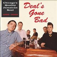 CHICAGO'S QUALITY JAMAICAN SOUL * DEAL'S GONE BAD
