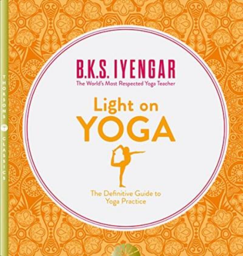 LIGHT ON YOGA - THE DEFINITIVE GUIDE TO YOGA PRACTICE