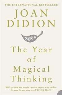 year of magical thinking, the - Joan Didion