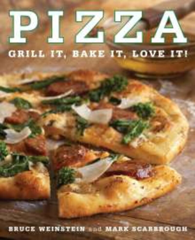 PIZZA! GRILL IT, BAKE IT, LOVE