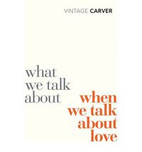 what we talk about when we talk about love - Raymond Carver
