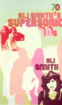 ALI SMITH'S SUPERSONIC 70S