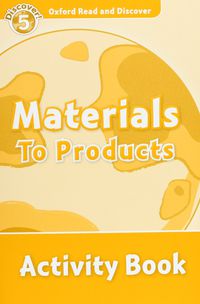 ORD 5 - MATERIALS TO PRODUCTS WB