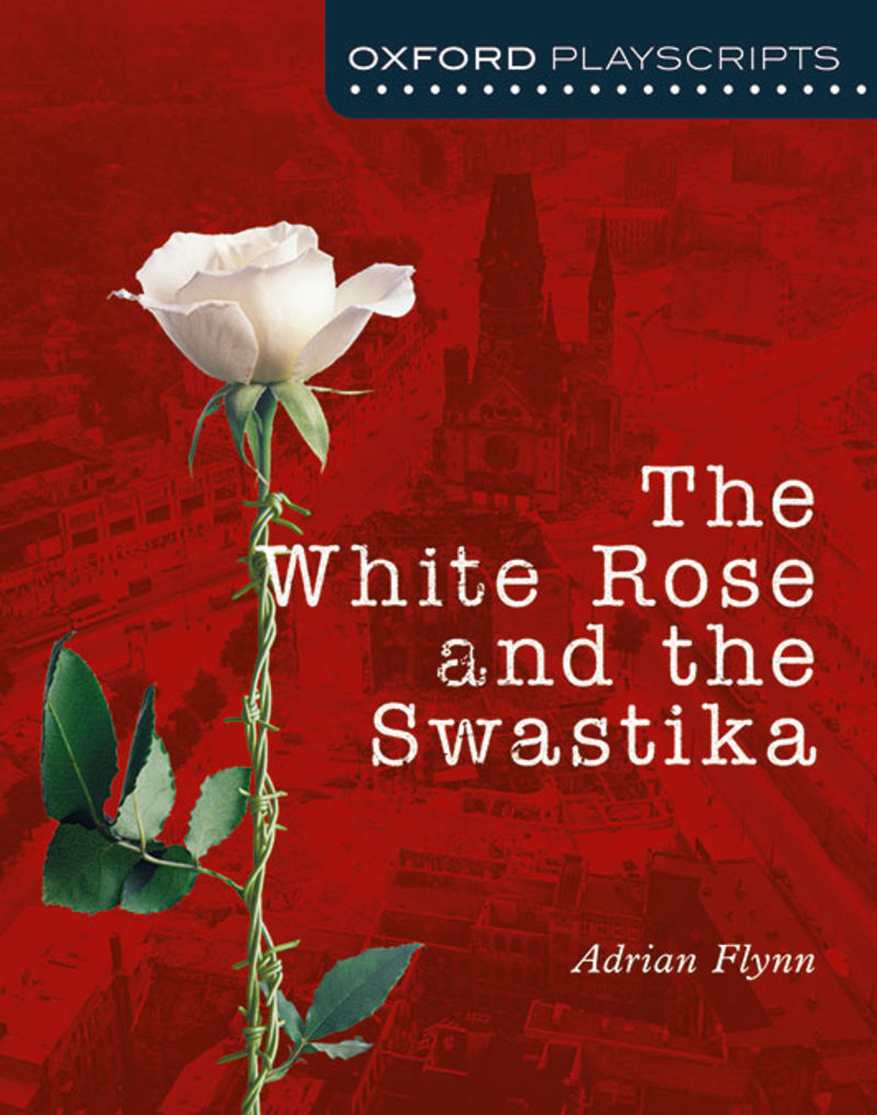 PLAYSCRIPTS - WHITE ROSE AND THE SWASTIKA