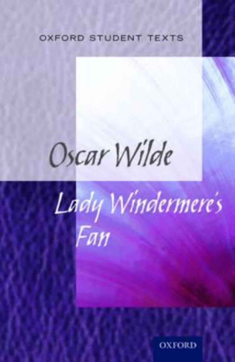LADY WINDERMERE'S FAN - OXFORD STUDENT TEXTS