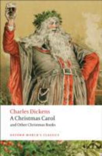 OWC - A CHRISTMAS CAROL AND OTHER CHRISTMAS BOOKS