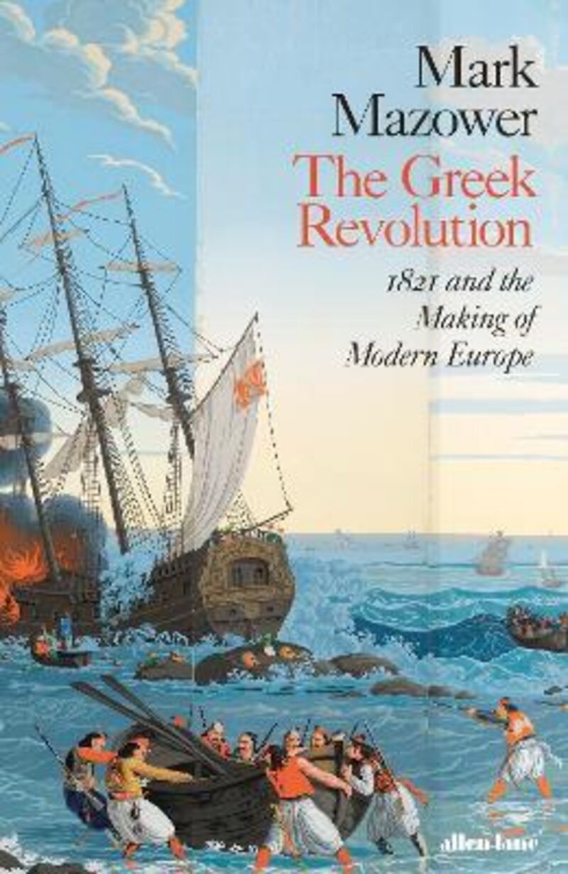 THE GREEK REVOLUTION - 1821 AND THE MAKING OF MODERN EUROPE
