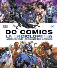 dc comics la enciclopedia - la guia definitiva de los personajes del universo dc - Aa. Vv.