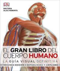 GRAN LIBRO DEL CUERPO HUMANO, EL - LA GUIA VISUAL DEFINITIVA ACTUALIZADA Y AMPLIADA, SEGUNDA EDICION