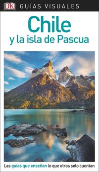 CHILE Y LA ISLA DE PASCUA - GUIA VISUAL
