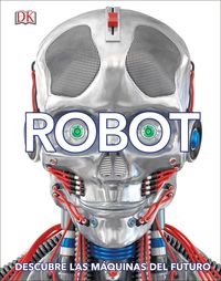 robot - descubre las maquinas del futuro - Aa. Vv.