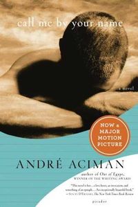 call me by your name - Andre Aciman