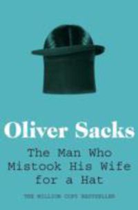 man who mistook his wife for a hat, the - Oliver Sacks