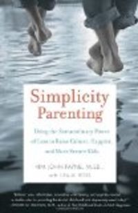simplicity parenting - using the extraordinary power of less