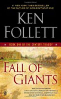 FALL OF GIANTS - THE CENTURY TRILOGY BOOK 1