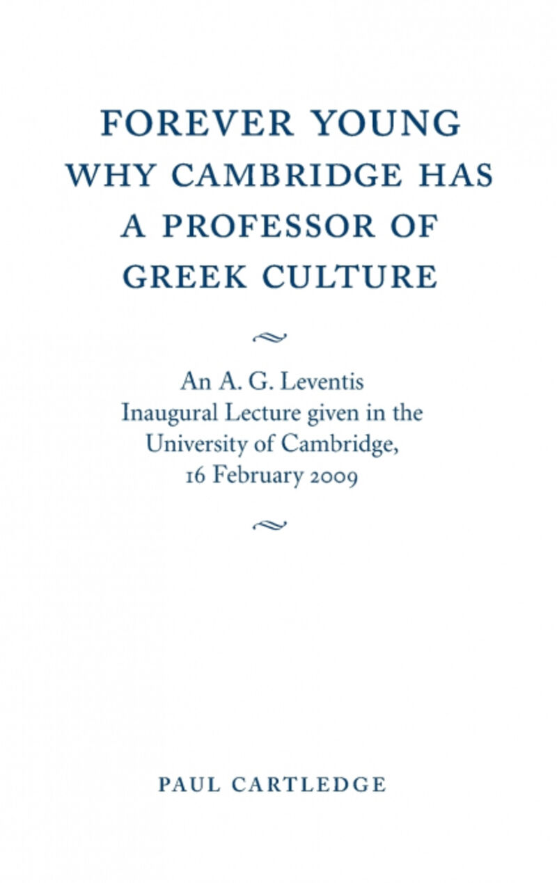 FOREVER YOUNG: WHY CAMBRIDGE HAS A PROFESSOR OF GREEK CULTU