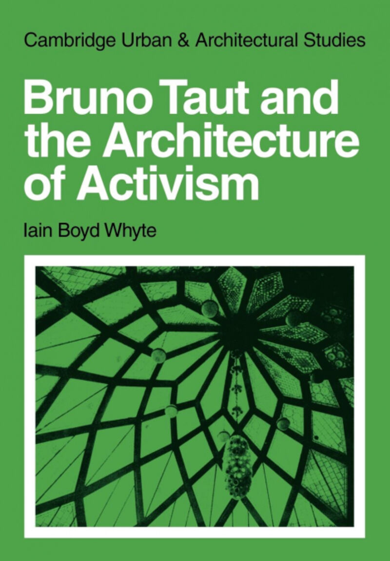 BRUNO TAUT AND THE ARCHITECTURE OF ACTIVISM