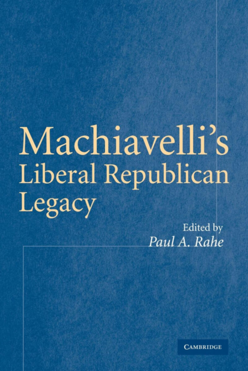 MACHIAVELLI'S LIBERAL REPUBLICAN LEGACY