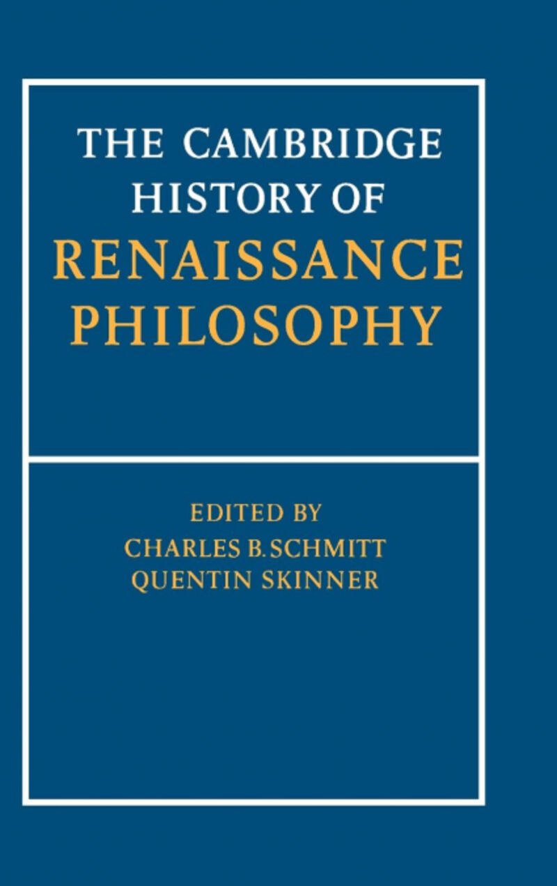 THE CAMBRIDGE HISTORY OF RENAISSANCE PHILOSOPHY