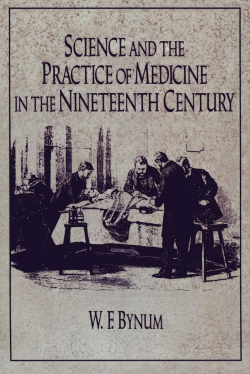 SCIENCE AND THE PRACTICE OF MEDICINE IN THE NINETEENTH CENT