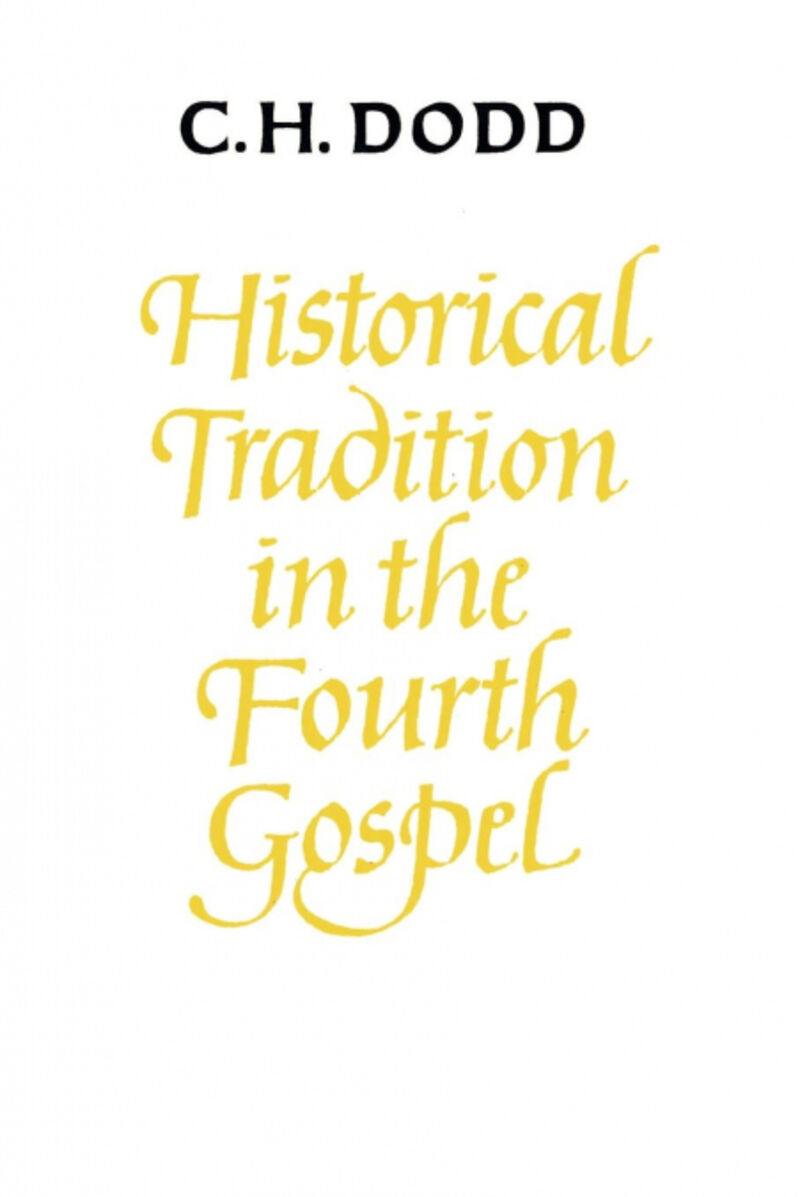HISTORICAL TRADITION IN THE FOURTH GOSPEL
