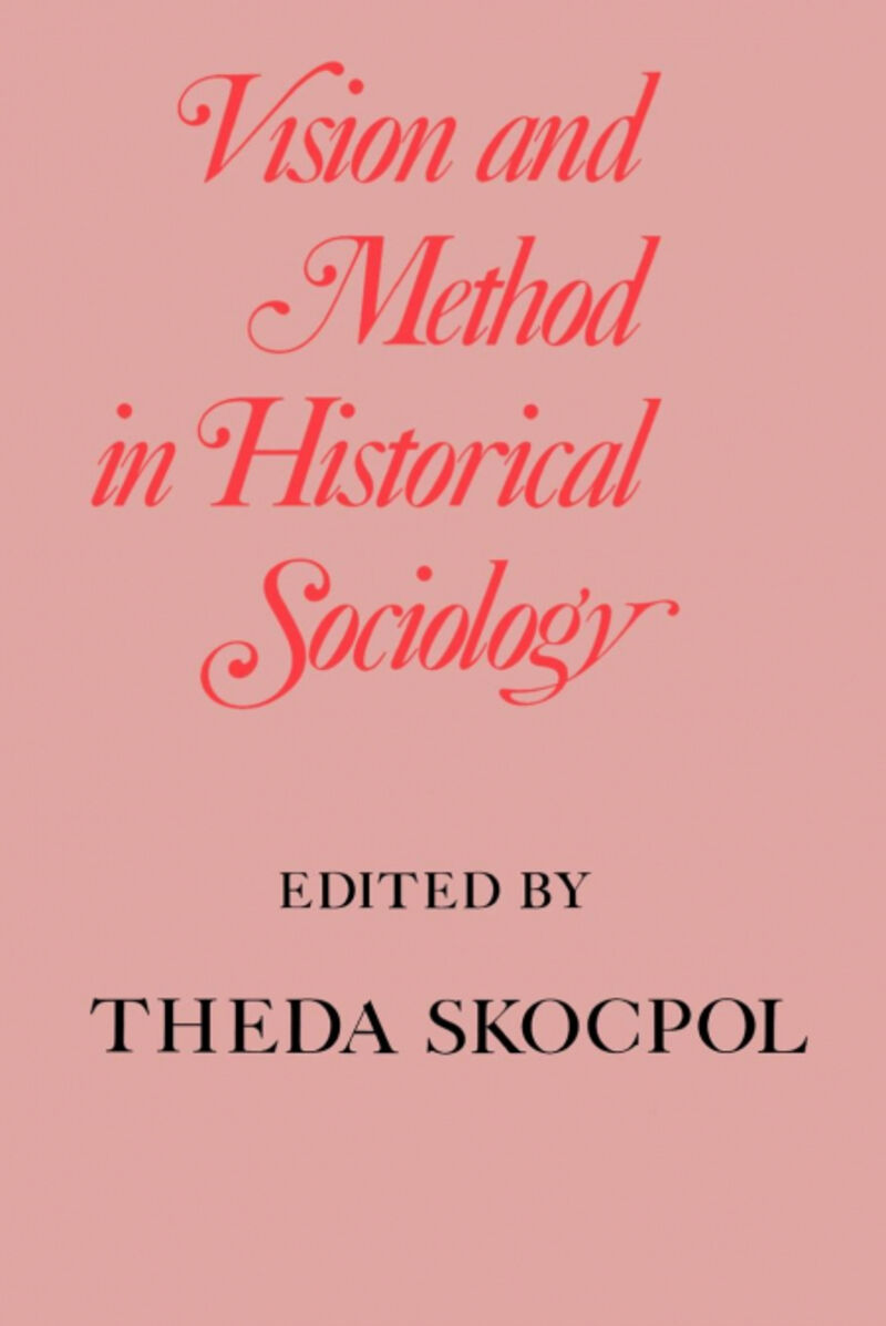 VISION AND METHOD IN HISTORICAL SOCIOLOGY