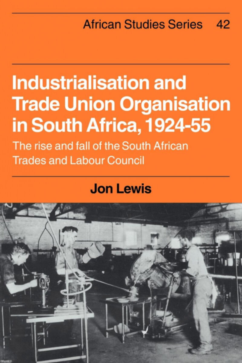 INDUSTRIALISATION AND TRADE UNION ORGANIZATION IN SOUTH AFR