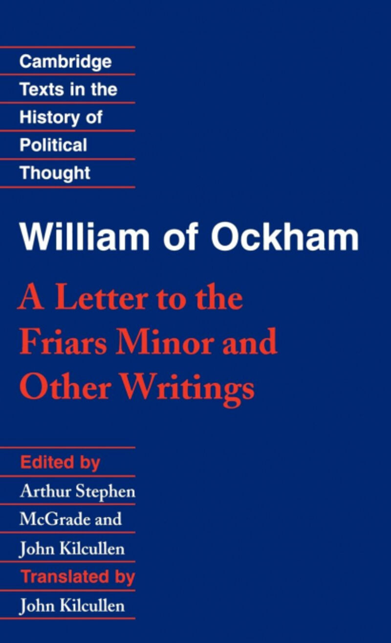 WILLIAM OF OCKHAM: 'A LETTER TO THE FRIARS MINOR' AND OTHER