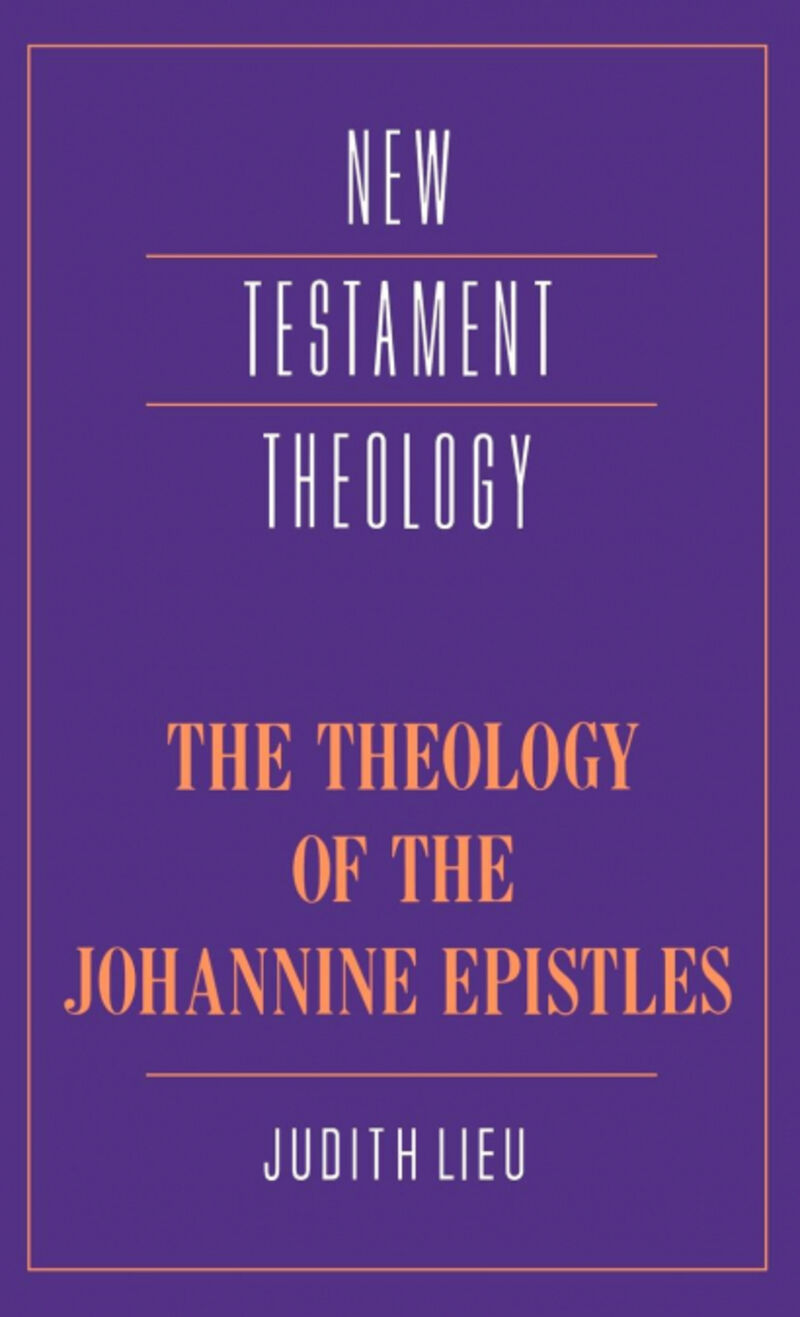 THE THEOLOGY OF THE JOHANNINE EPISTLES