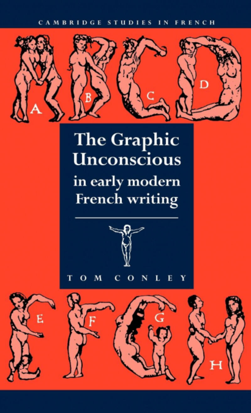THE GRAPHIC UNCONSCIOUS IN EARLY MODERN FRENCH WRITING
